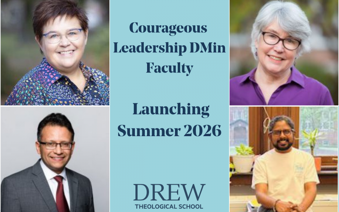 Drew Theological School Launches Redesigned Courageous Leadership Doctor of Ministry Cohort