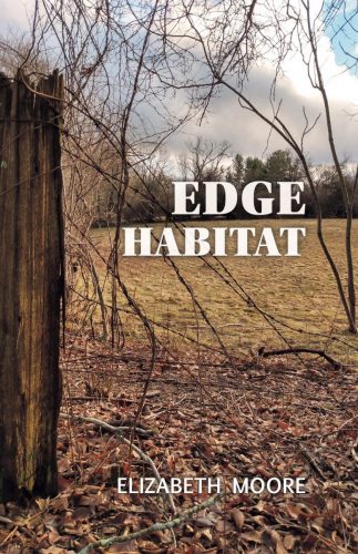Elizabeth Moore's [C’08] debut poetry collection <i>Edge Habitat</i>